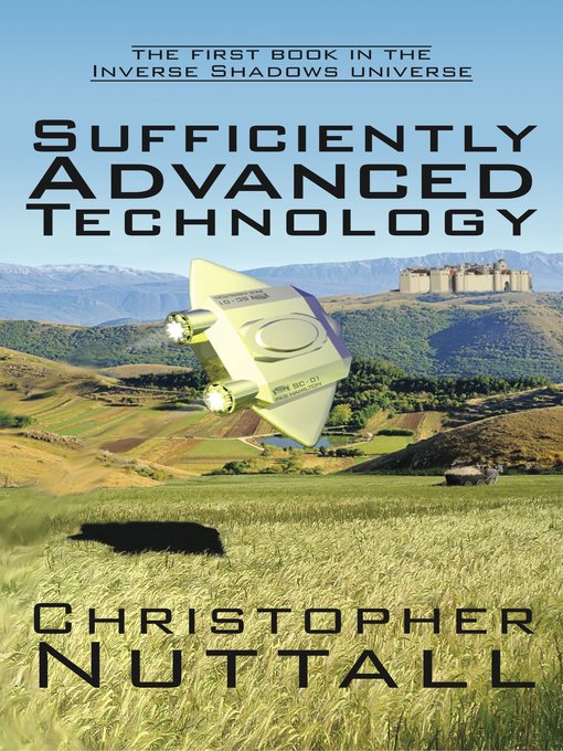 Title details for Sufficiently Advanced Technology by Christopher Nuttall - Available